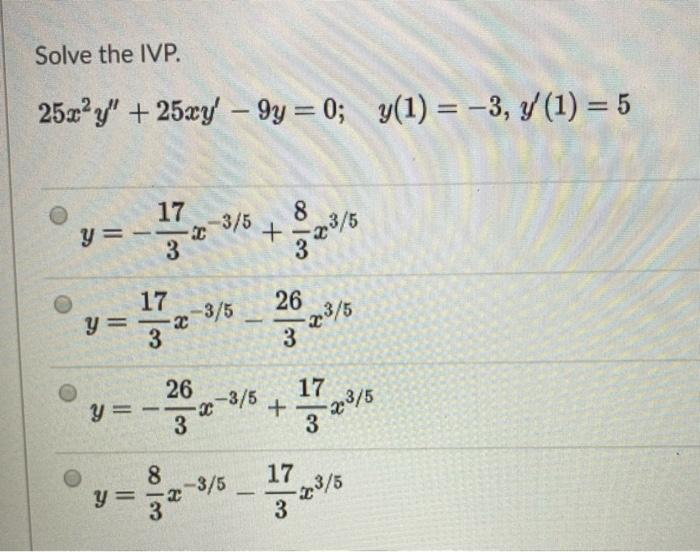 Solved Solve The Ivp 25x2y 25xy 9y 0 Y 1 3 Y 1 Chegg Com