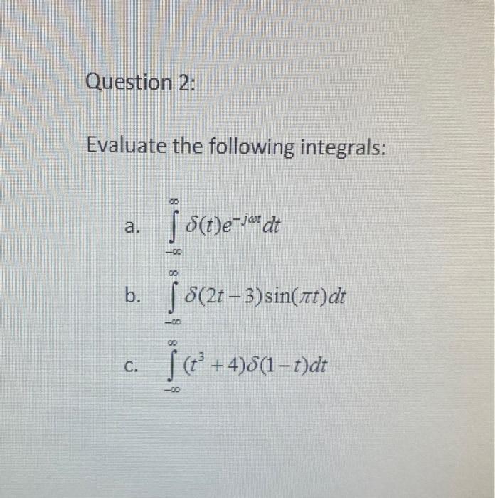 Solved Question 2: Evaluate the following integrals: a. | Chegg.com