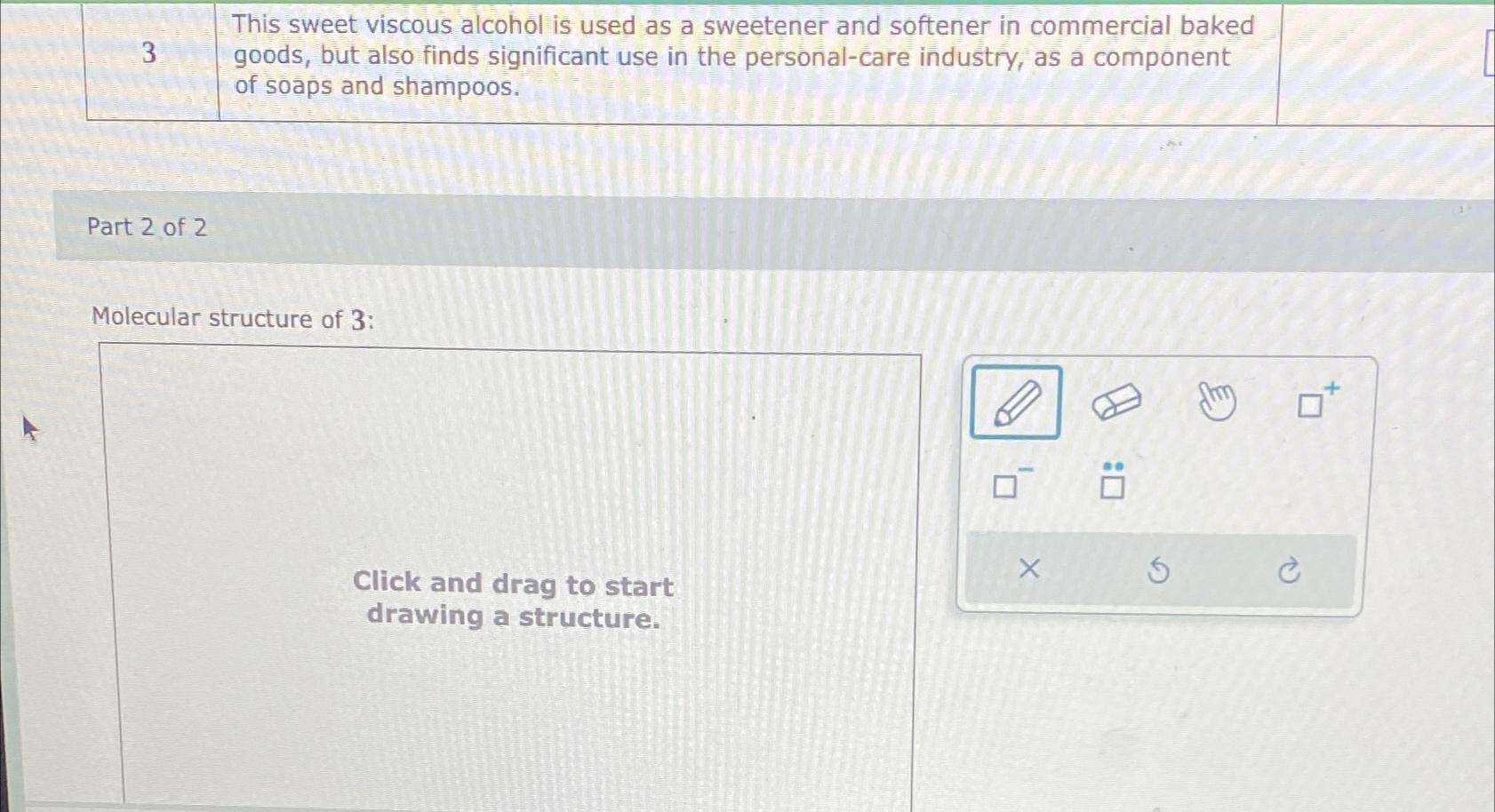 Solved This sweet viscous alcohol is used as a sweetener and
