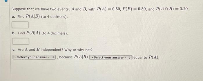 Solved Suppose that we have two events, A and B, with P(A) = | Chegg.com