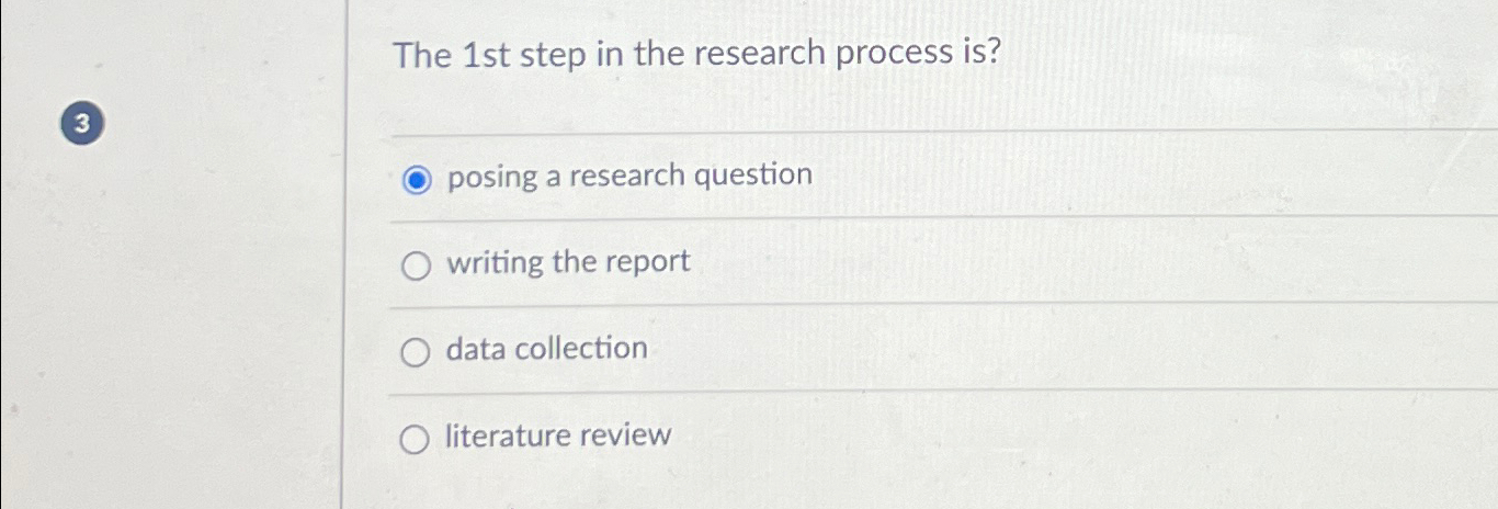 solved-the-1st-step-in-the-research-process-is-posing-a-chegg