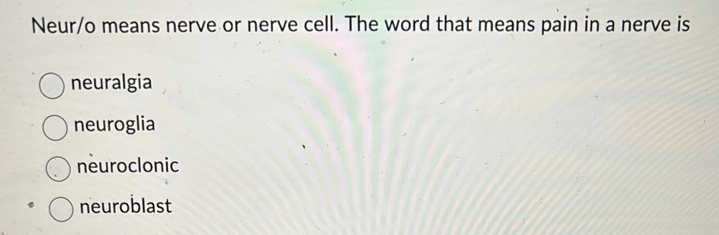 Solved Neur/o means nerve or nerve cell. The word that means | Chegg.com