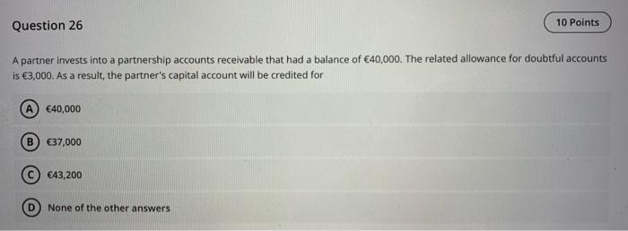 Solved Question 26 10 Points A partner invests into a | Chegg.com
