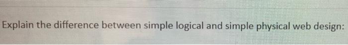 Solved Explain the difference between simple logical and | Chegg.com
