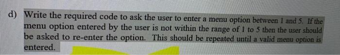 Solved Write the required code to ask the user to enter a | Chegg.com