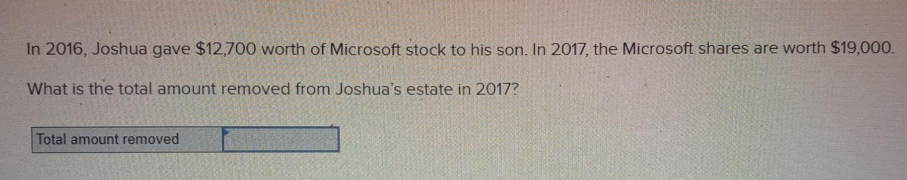 Solved In 2016, Joshua gave $13,300 worth of Microsoft stock | Chegg.com