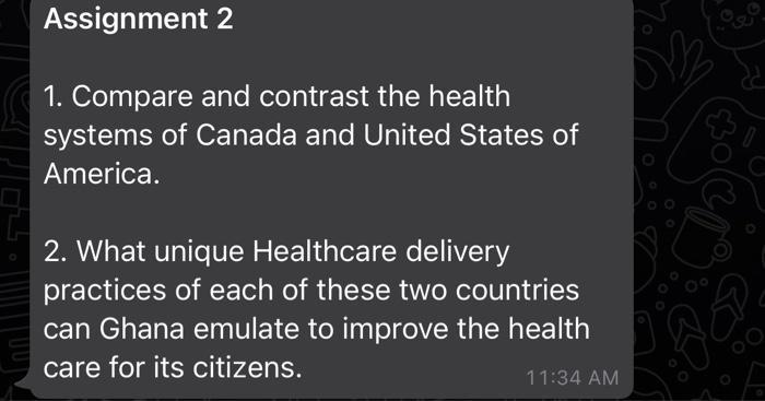 Assignment 2 1. Compare and contrast the health systems of Canada and United States of America. 2. What unique Healthcare del