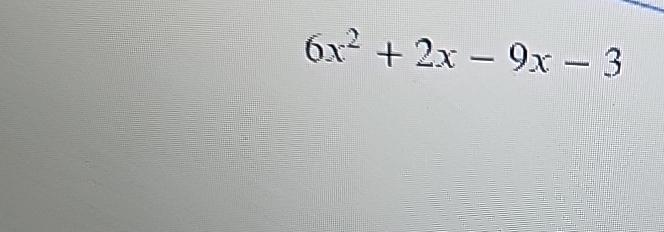 Solved 6x2+2x-9x-3 | Chegg.com