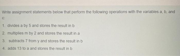 Solved Write assignment statements below that perform the | Chegg.com