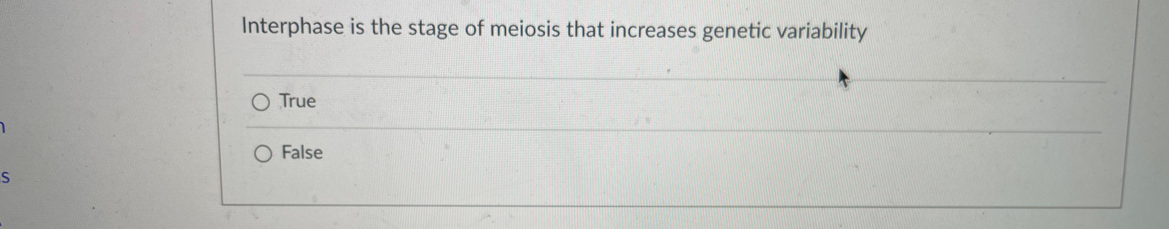 Solved Interphase Is The Stage Of Meiosis That Increases 