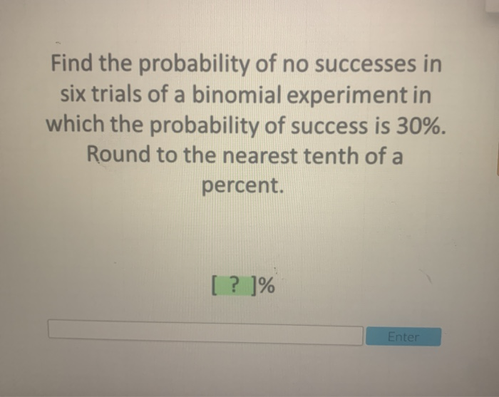 Solved Find The Probability Of No Successes In Six Trials Of | Chegg.com