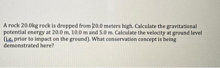 Solved A rock 20.0 kg rock is dropped from 20.0 meters high. | Chegg.com