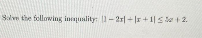 Solved Solve the following inequality: |1 - 2x[+ (x + 15x + | Chegg.com