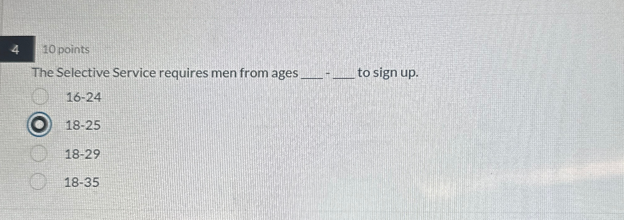 Solved 410 ﻿pointsThe Selective Service requires men from | Chegg.com