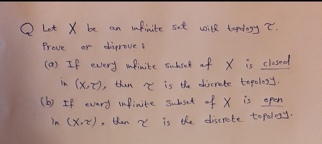 Solved Q Let X be Infinite set with toplogy T. Prove or | Chegg.com