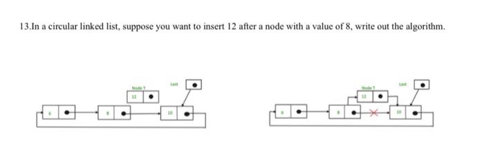 Solved 13.In a circular linked list, suppose you want to | Chegg.com
