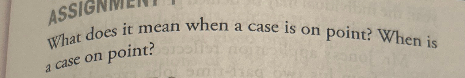 Solved What does it mean when a case is on point? When is a Chegg com