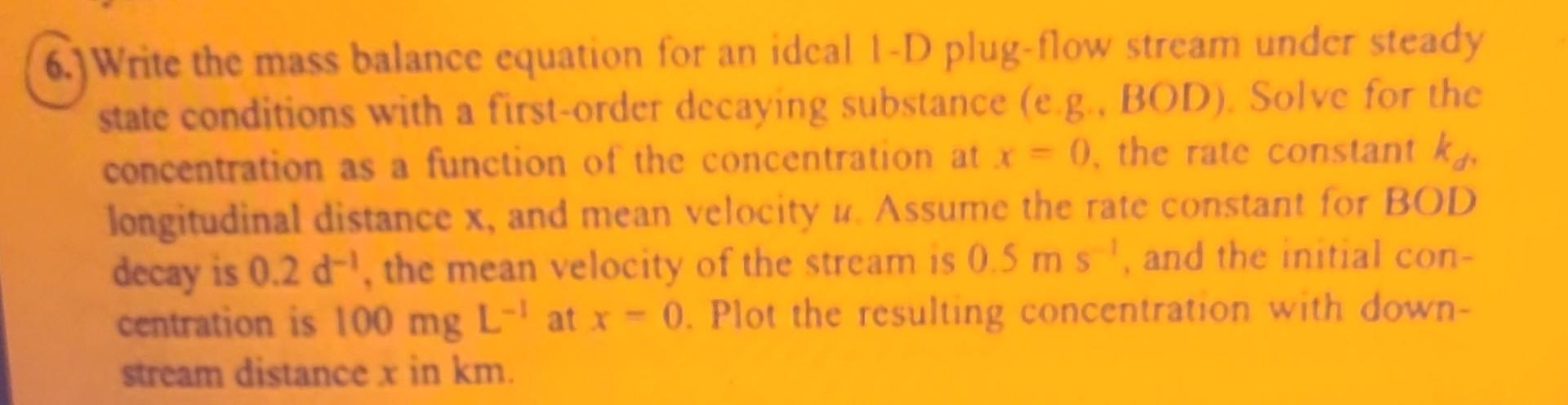 Solved Write The Mass Balance Equation For An Idcal 1 D Chegg