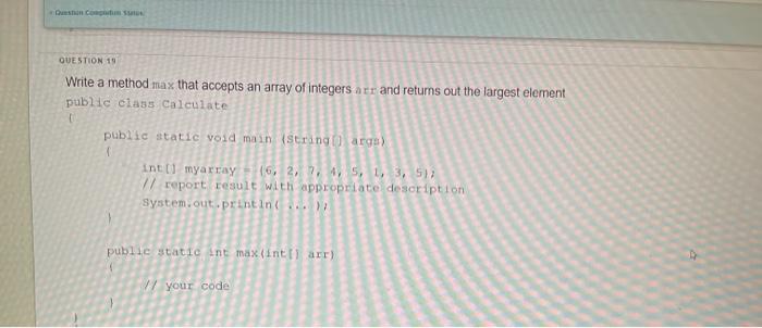 Solved QUESTION 19 Write a method max that accepts an array | Chegg.com