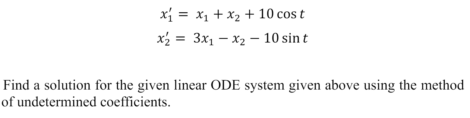 Solved x1'=x1+x2+10costx2'=3x1-x2-10sintFind a solution for | Chegg.com