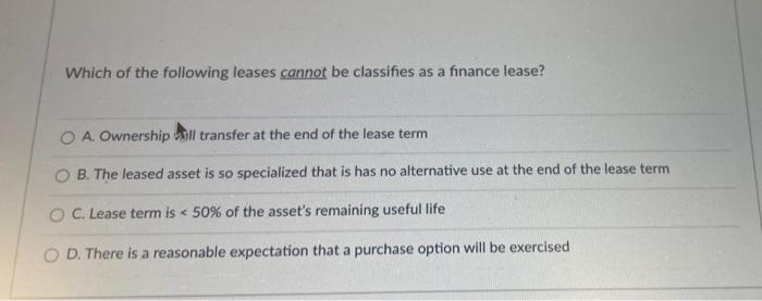 Which of the Following Leases Would Not Be Classified As a Finance Lease? Unveil the Exceptions!