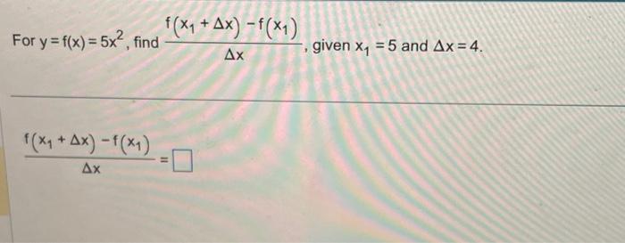 Solved For Y F X 5x2 Find Δxf X1 Δx −f X1 Given X1 5 And