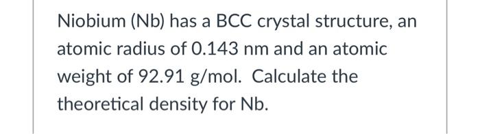 solved-niobium-nb-has-a-bcc-crystal-structure-an-atomic-chegg