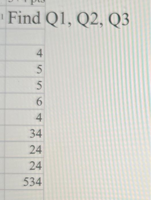 Solved Find Q1, Q2, Q3 45564342424534Find O1,Q2,Q3, Min, | Chegg.com