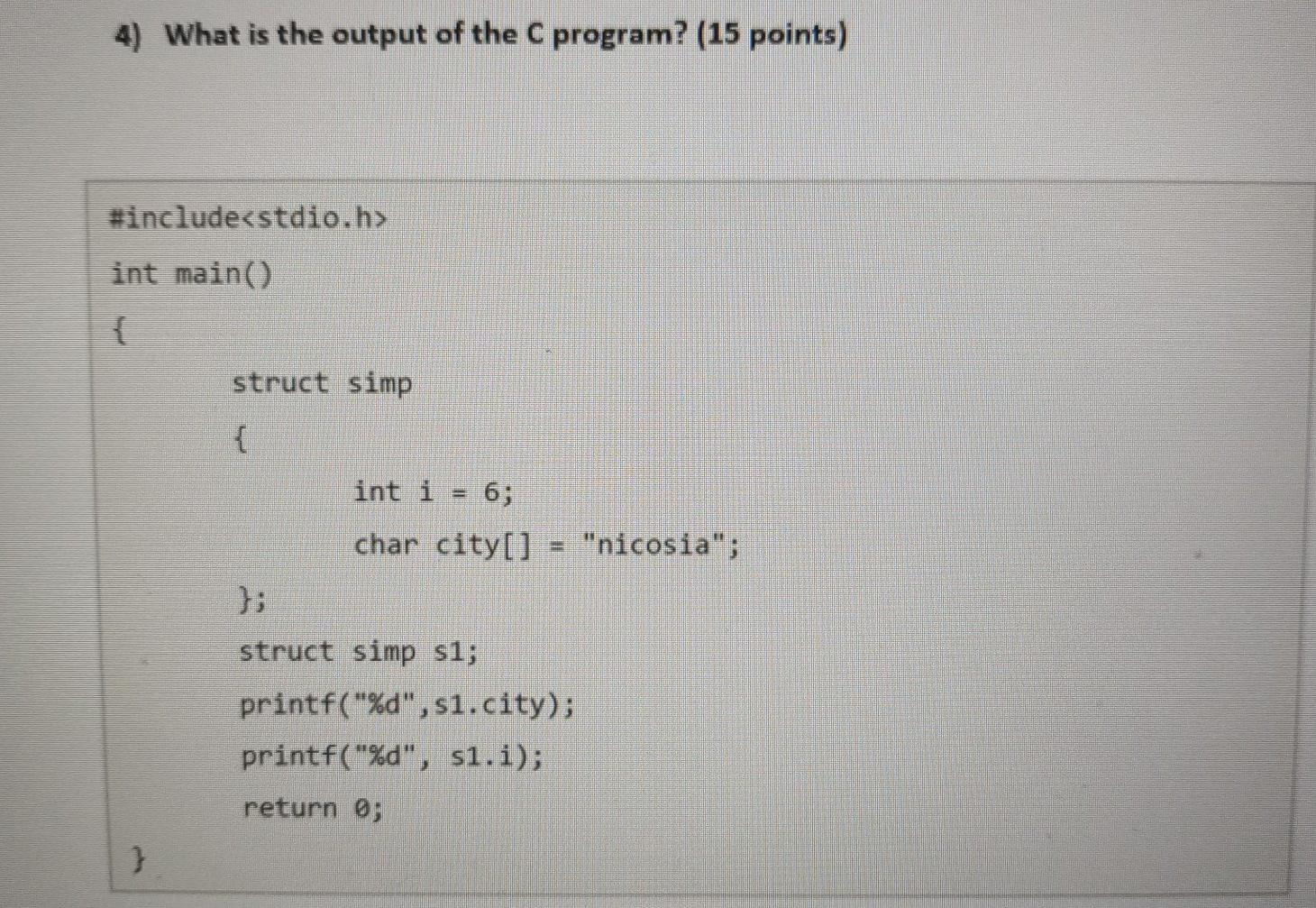 Solved 4) What is the output of the C program? (15 points) | Chegg.com