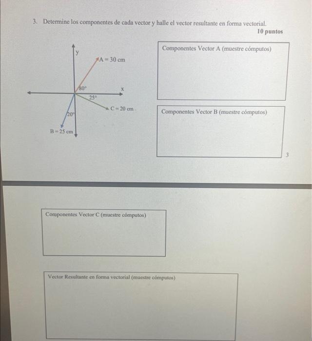 3. Determine los componentes de cada vector \( y \) halle el vector resultante en forma vectorial. 10 puntos Componentes Vect