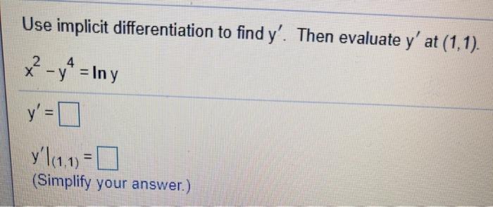 Solved Use implicit differentiation to find y'. Then | Chegg.com