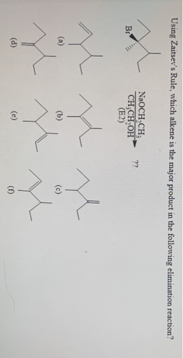 Solved Using Zaitsev's Rule, which alkene is the major | Chegg.com