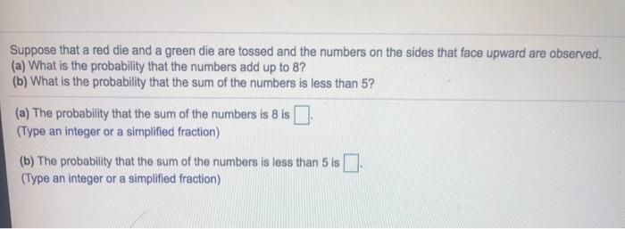 Solved Suppose That A Red Die And A Green Die Are Tossed And | Chegg.com