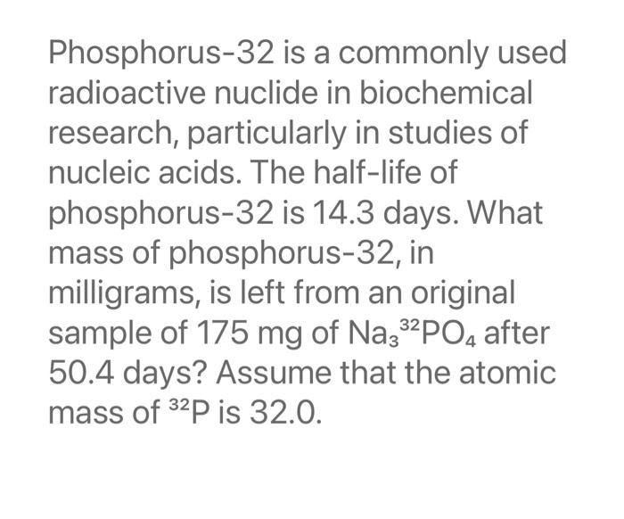 Solved Phosphorus32 is a commonly used radioactive nuclide