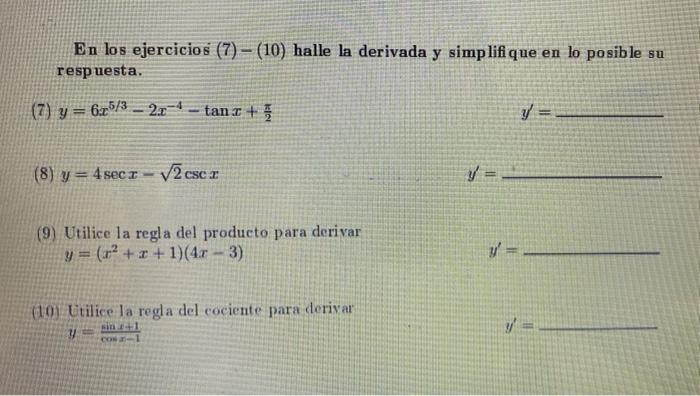 En los ejercicios (7) - (10) halle la derivada y simplifique en lo posible su respuesta. (Z) y = 6.5/3 - 2004 tan. + y = (8)