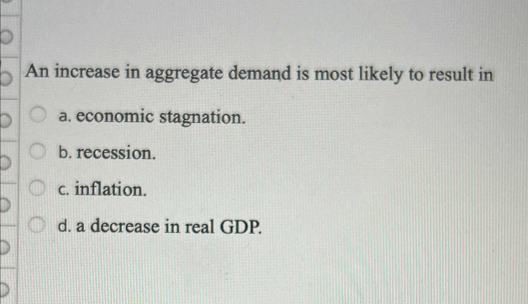 Solved An increase in aggregate demand is most likely to | Chegg.com