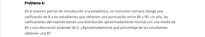 En el examen parcial de introducción a la estadistica, un instructor siempre otorga una calificación de \( \mathrm{B} \) a lo