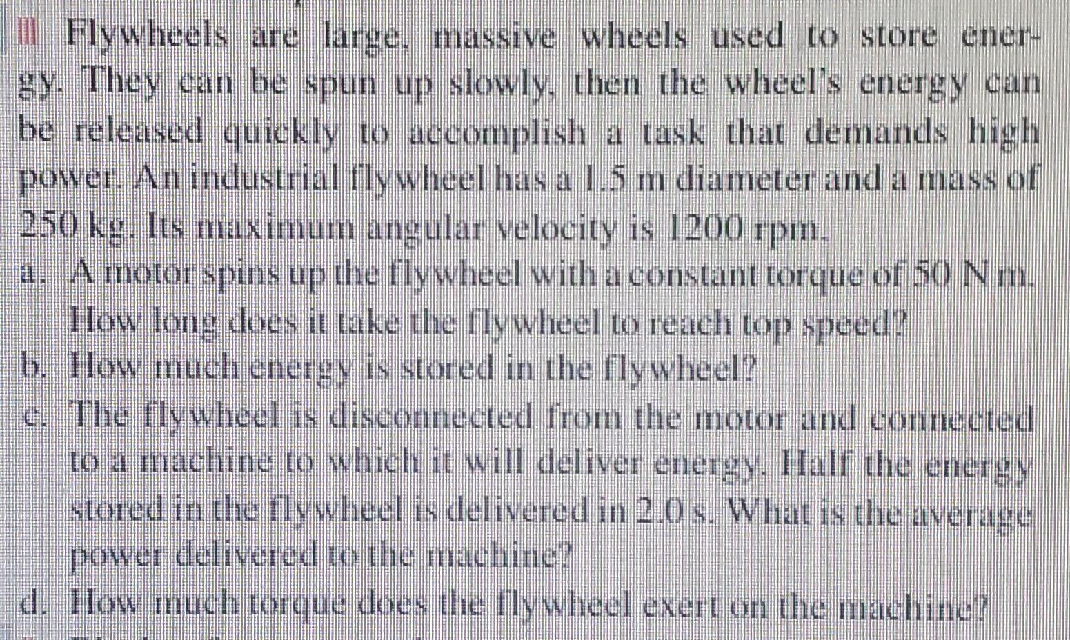 Solved III Flywheels are large, massive wheels used to store