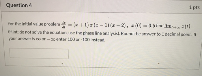 Solved Question 4 1 pts For the initial value problem der = | Chegg.com