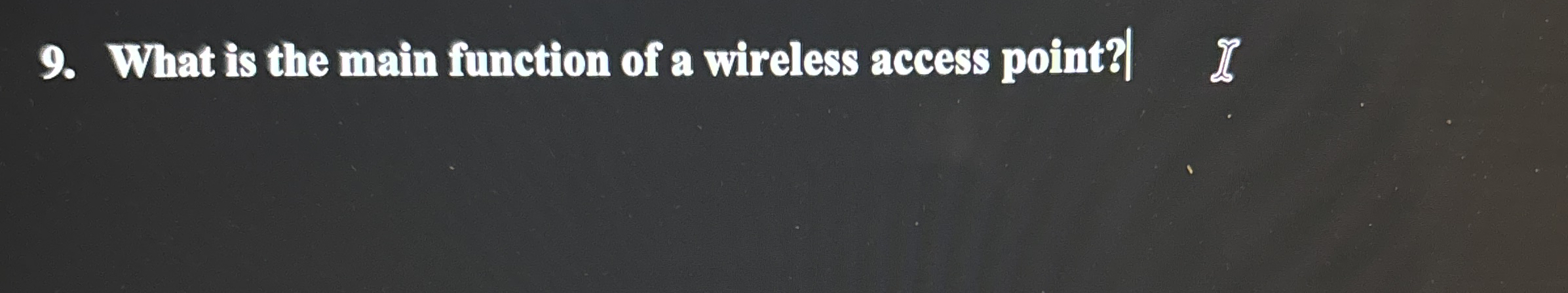 What is the main function of a wireless access | Chegg.com