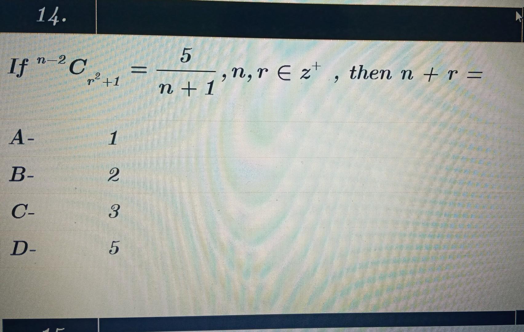 Solved If n−2Cr2+1=n+15,n,r∈z+, then n+r= A- 1 B−2 C- 3 D−5 | Chegg.com