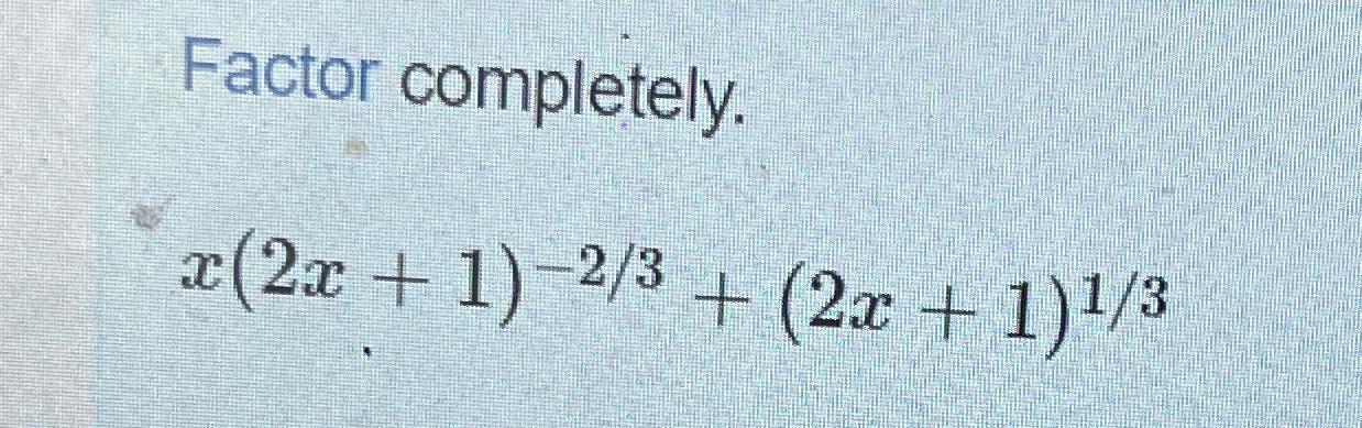 solved-factor-completely-x-2x-1-23-2x-1-13-chegg