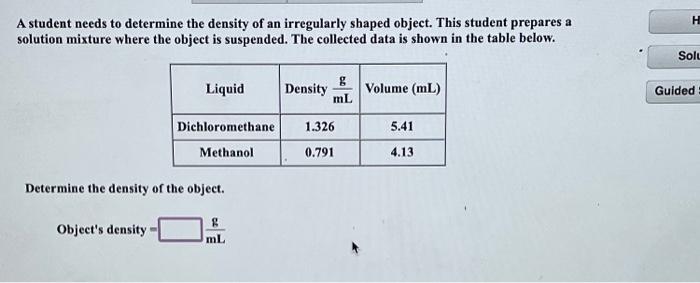 Solved н A Student Needs To Determine The Density Of An | Chegg.com