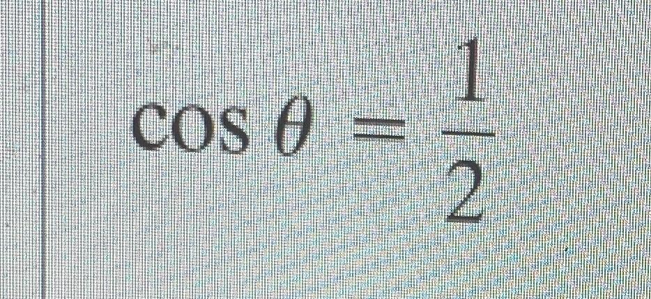 Solved cosθ=12 | Chegg.com