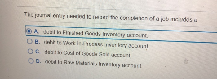 Solved The journal entry needed to record the completion of 