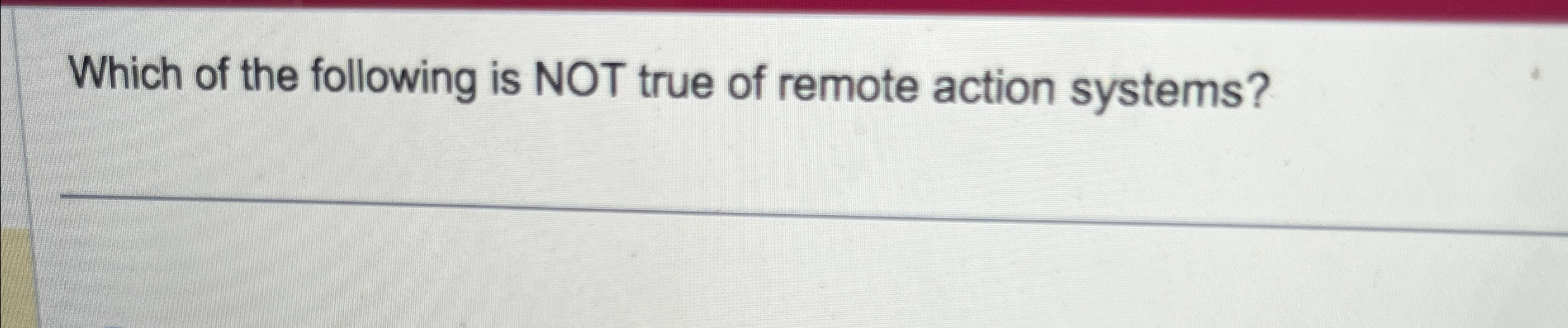 Solved Which of the following is NOT true of remote action | Chegg.com