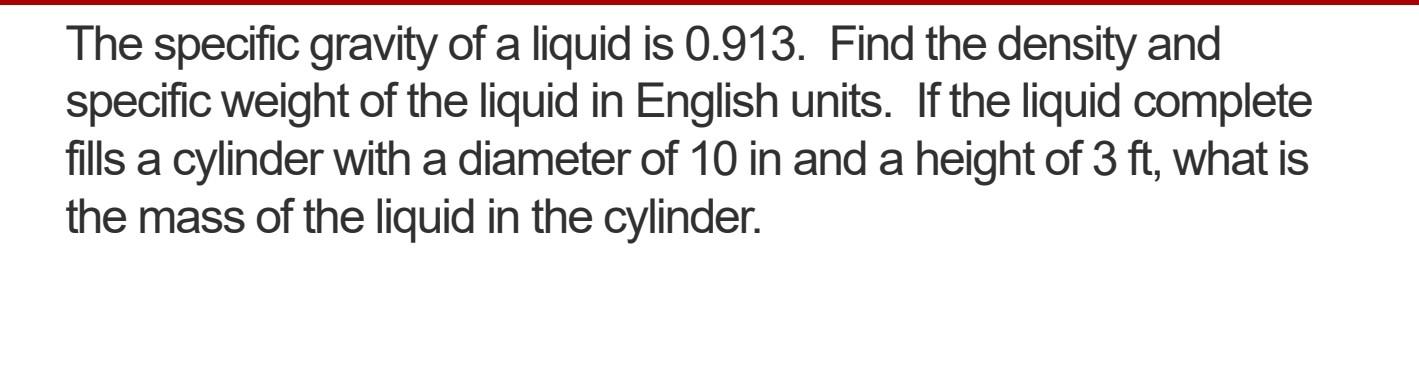 Solved The specific gravity of a liquid is 0.913. Find the | Chegg.com