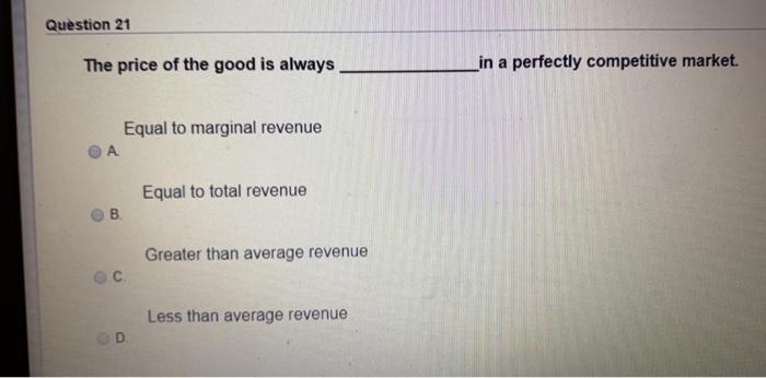 Solved Question 21 The price of the good is always in a | Chegg.com