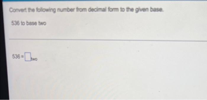 Solved Convert the following number from decimal form to the | Chegg.com