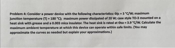 Solved Problem 4: Consider a power device with the following | Chegg.com